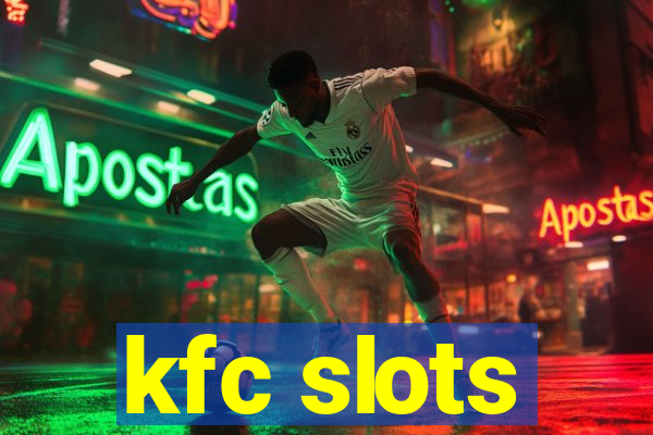 kfc slots